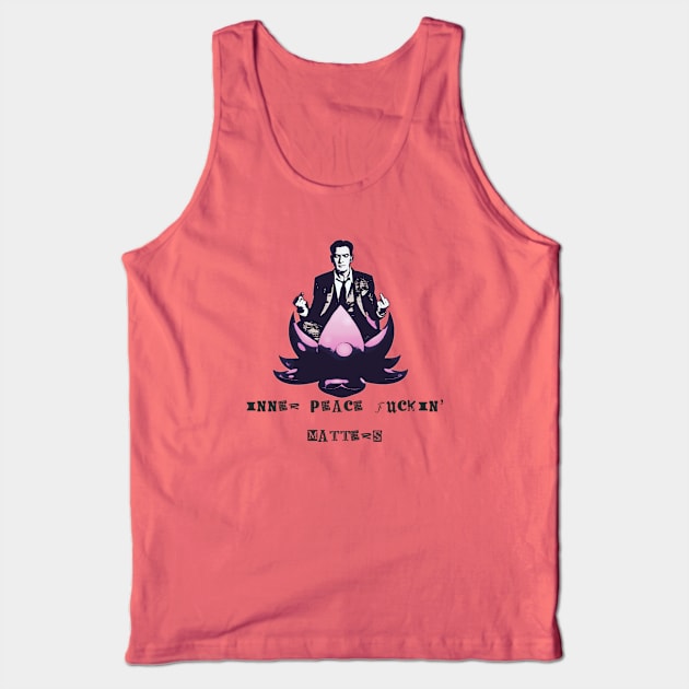 Inner Peace F*ckin Matters Tank Top by TonyaRoach143